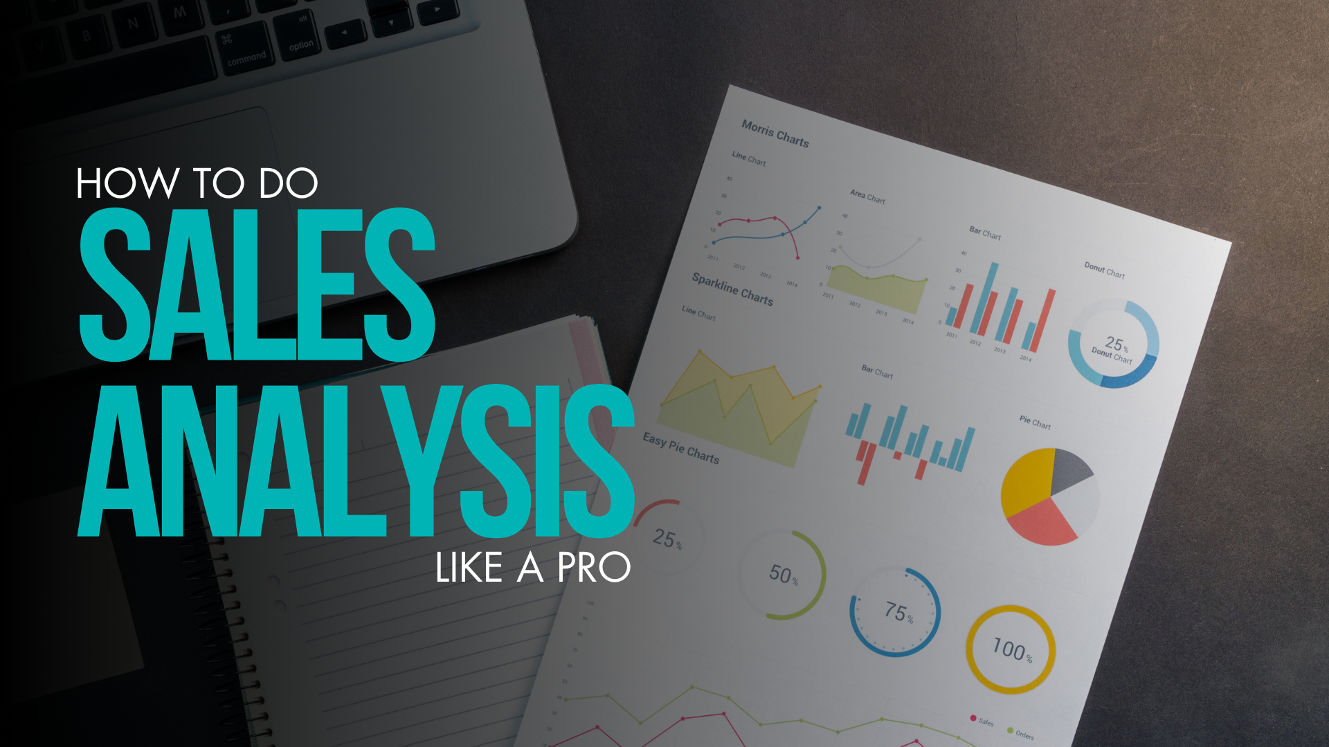 A top-down view of a workspace featuring a laptop, a notebook, and a printed sheet with various colorful sales charts, including line graphs, bar charts, pie charts, and donut charts. Overlaid text reads, "How to Do Sales Analysis Like a Pro," emphasizing professional techniques in evaluating sales data.
